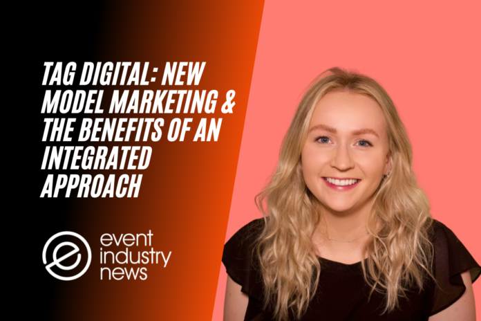 Tag Digital: New Model Marketing & the benefits of an integrated approach